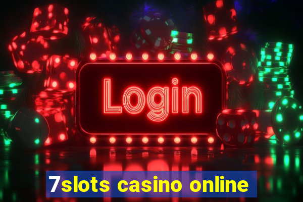 7slots casino online