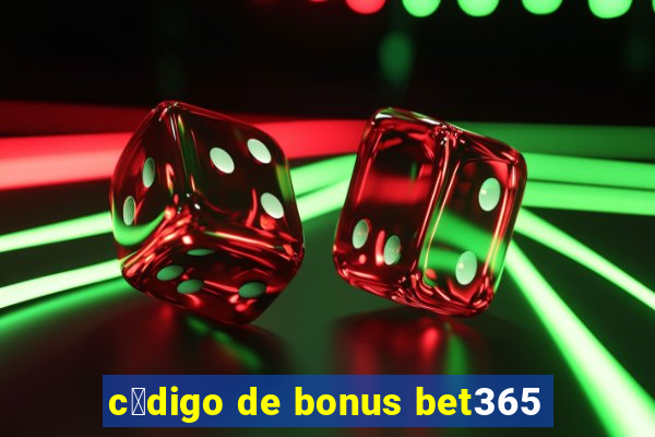 c贸digo de bonus bet365