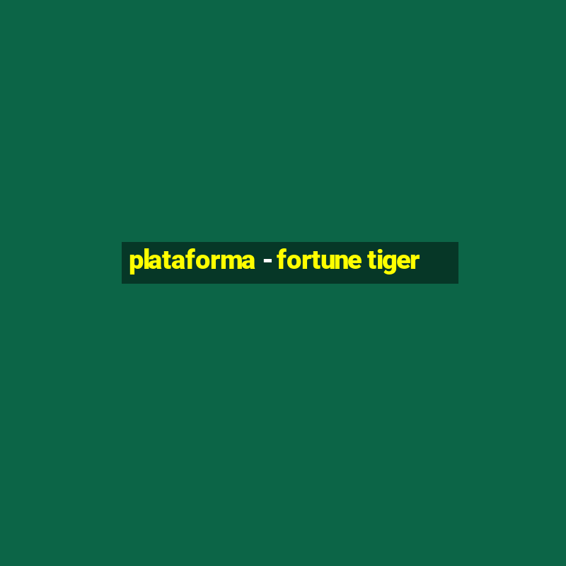 plataforma - fortune tiger