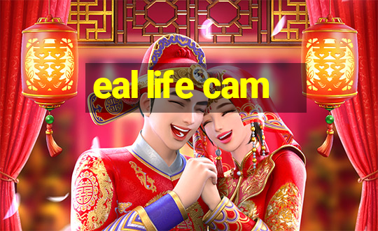 eal life cam