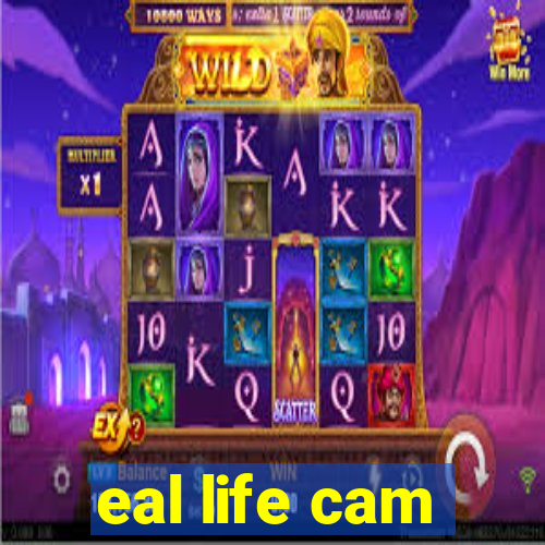 eal life cam