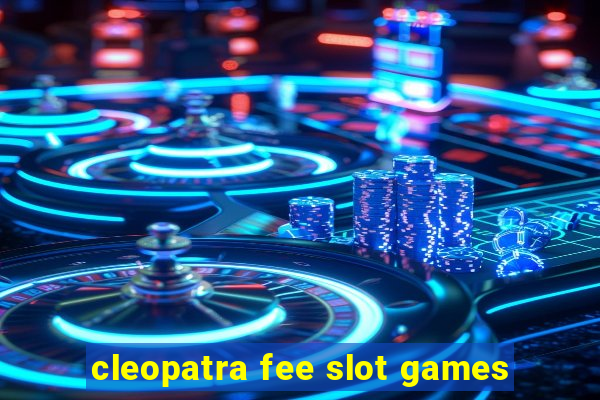 cleopatra fee slot games