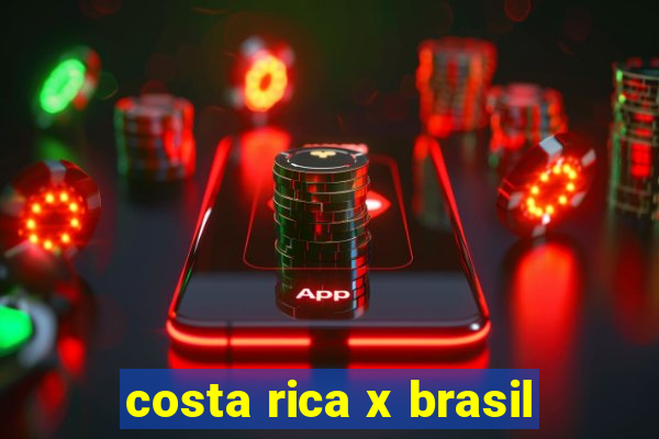 costa rica x brasil