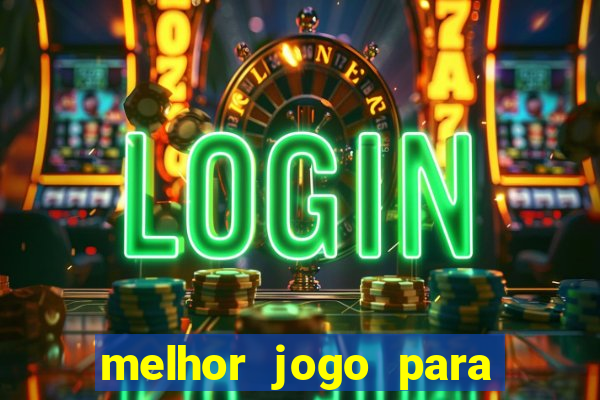 melhor jogo para ganhar dinheiro