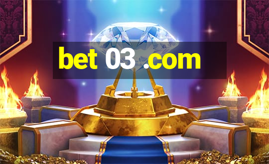 bet 03 .com