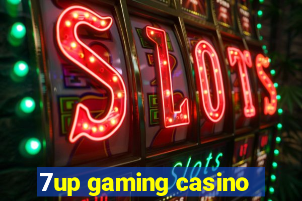 7up gaming casino