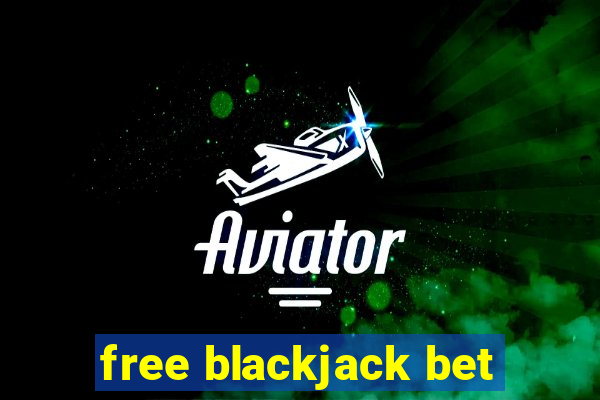 free blackjack bet