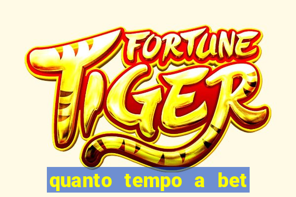 quanto tempo a bet demora para pagar