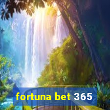 fortuna bet 365