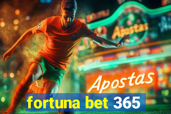 fortuna bet 365