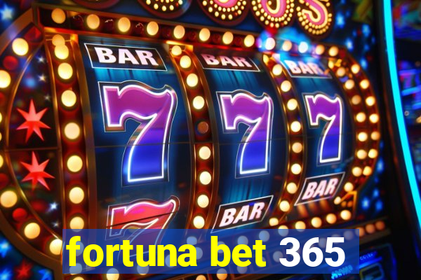 fortuna bet 365