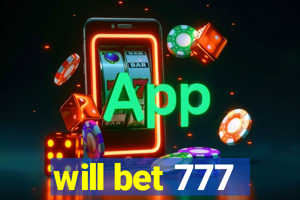 will bet 777