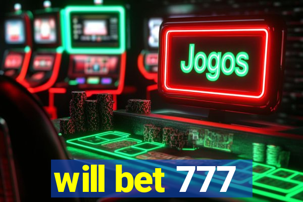 will bet 777