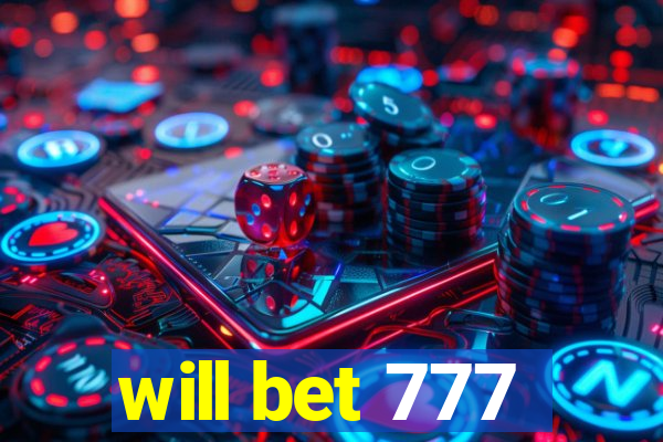 will bet 777