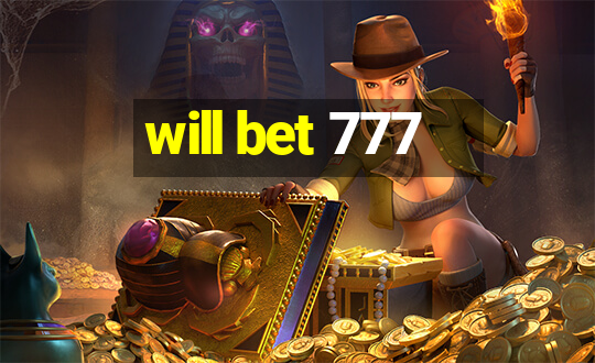 will bet 777