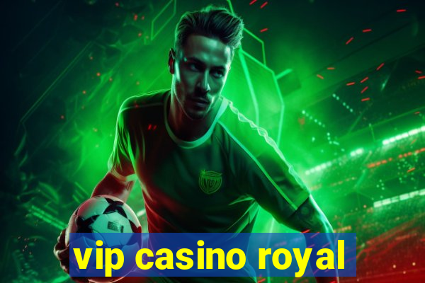 vip casino royal