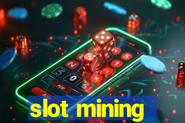 slot mining