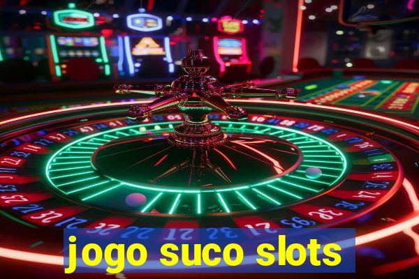 jogo suco slots