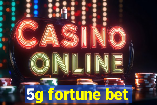 5g fortune bet