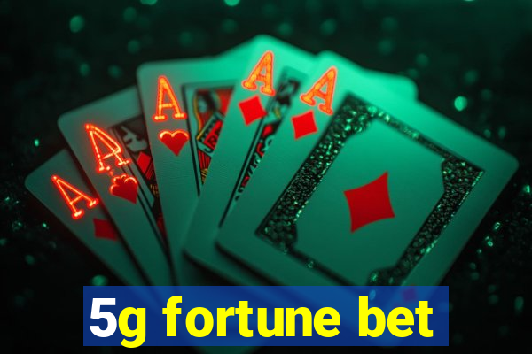 5g fortune bet