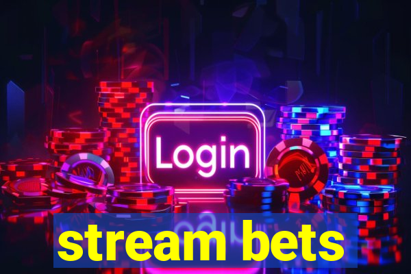 stream bets