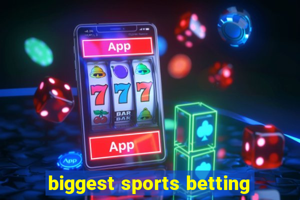 biggest sports betting