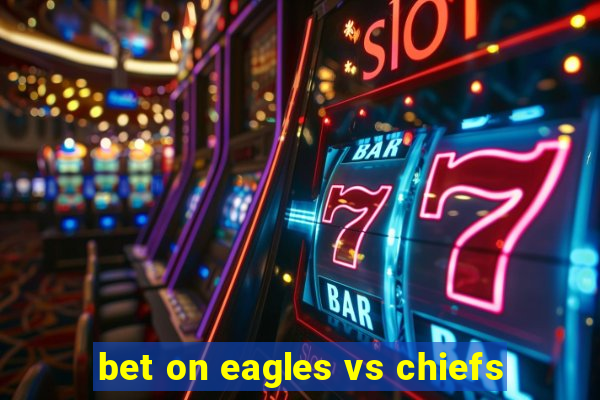 bet on eagles vs chiefs