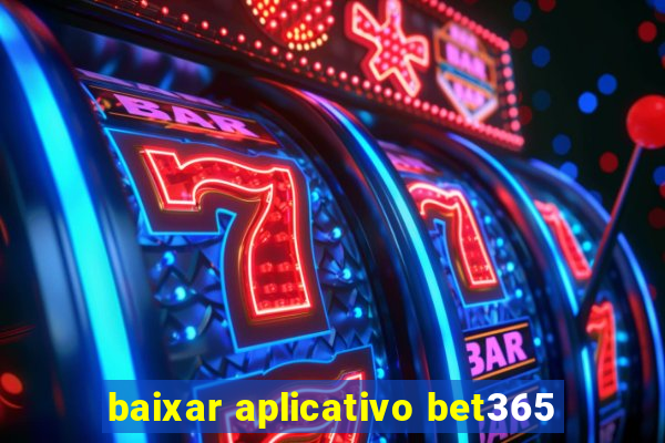 baixar aplicativo bet365