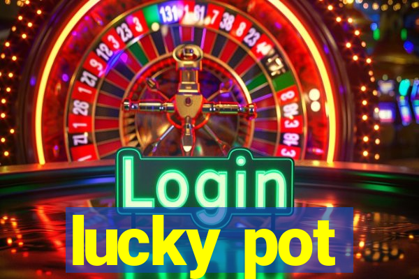 lucky pot