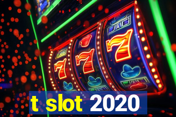 t slot 2020