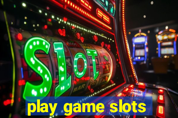 play game slots