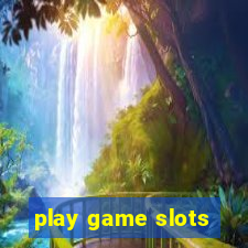 play game slots