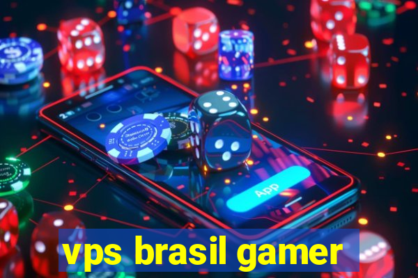 vps brasil gamer