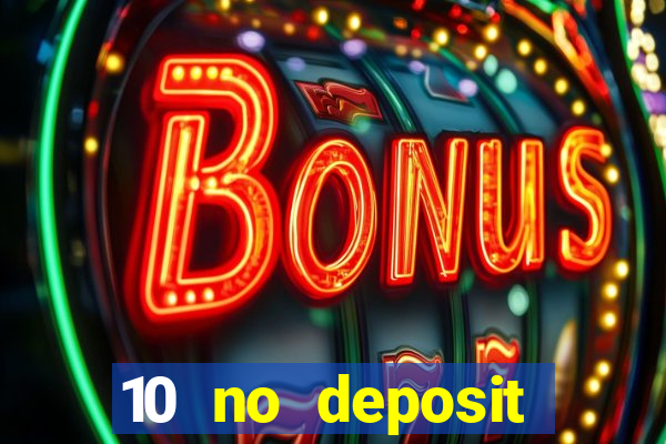 10 no deposit casino bonus