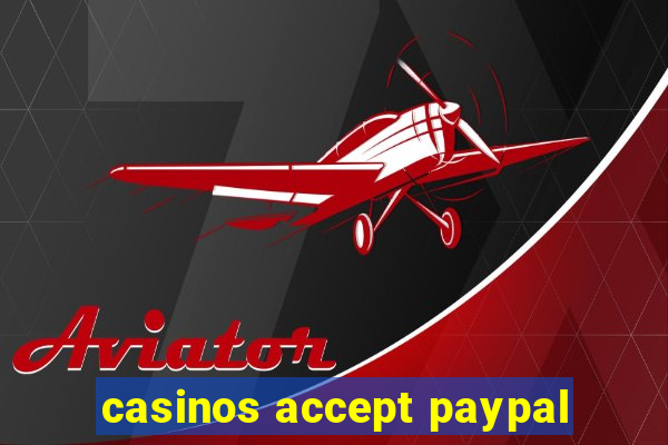 casinos accept paypal