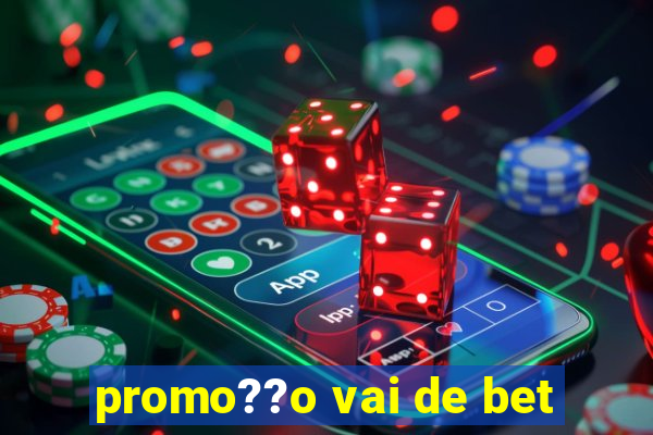 promo??o vai de bet