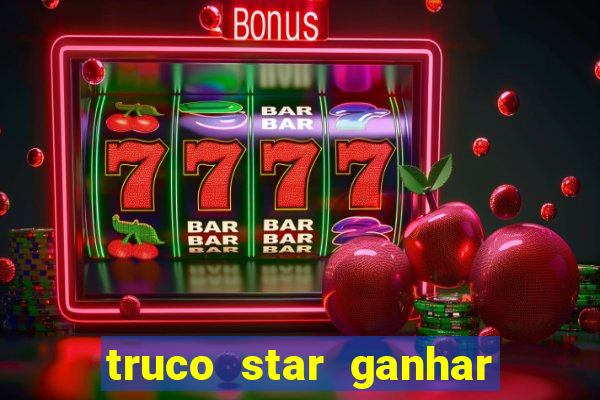 truco star ganhar dinheiro pix