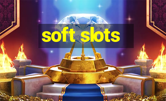 soft slots