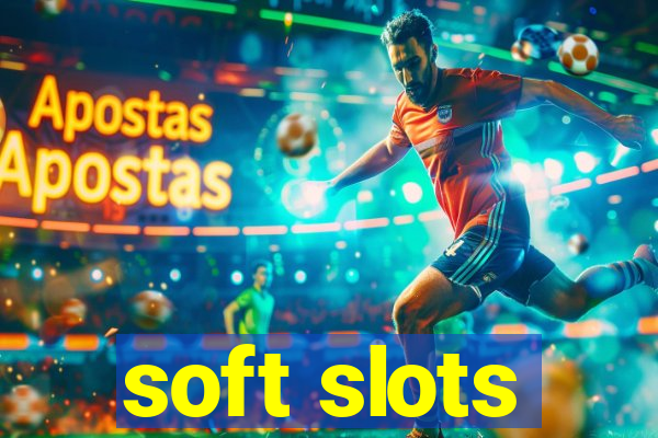 soft slots