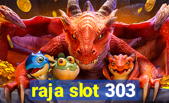 raja slot 303