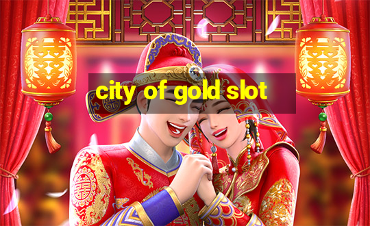 city of gold slot