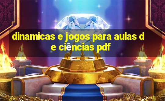 dinamicas e jogos para aulas de ciências pdf