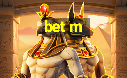 bet m