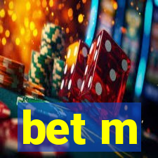 bet m