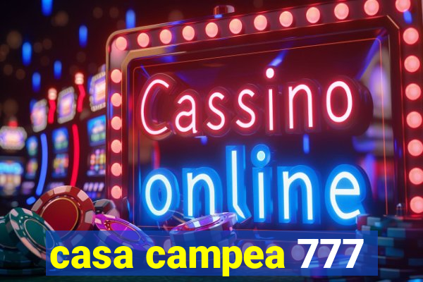 casa campea 777