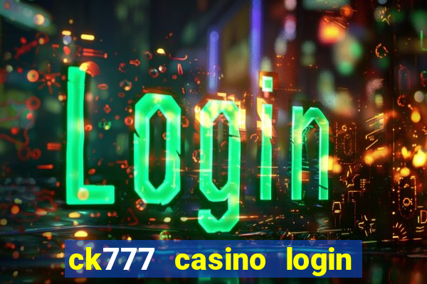 ck777 casino login register philippines