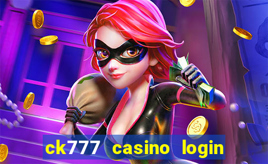 ck777 casino login register philippines