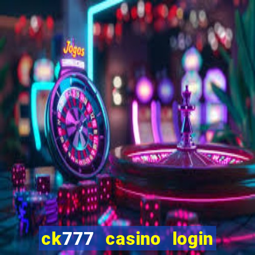 ck777 casino login register philippines