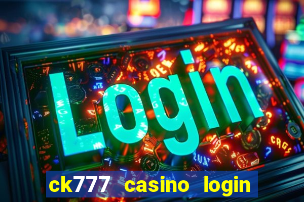 ck777 casino login register philippines