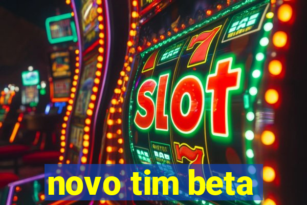 novo tim beta